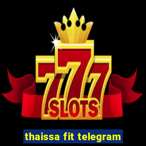 thaissa fit telegram